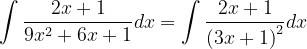 \dpi{120} \int \frac{2x+1}{9x^{2}+6x+1}dx=\int \frac{2x+1}{\left ( 3x+1 \right )^{2}}dx